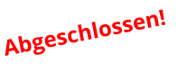 Abgeschlossen!