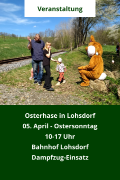 Veranstaltung Osterhase in Lohsdorf 05. April - Ostersonntag 10-17 Uhr Bahnhof Lohsdorf Dampfzug-Einsatz